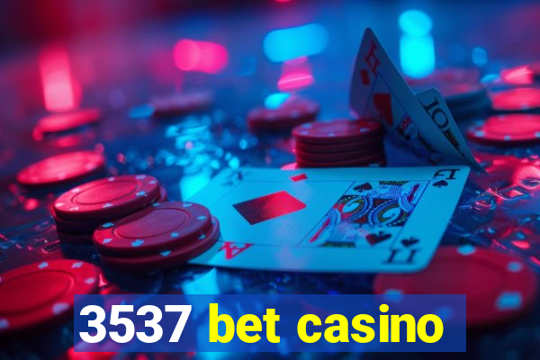 3537 bet casino